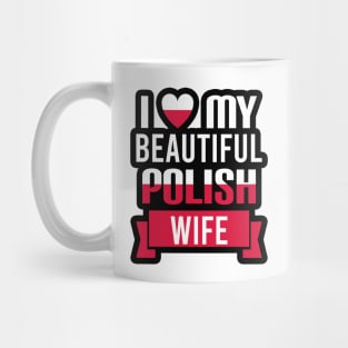 I love my beautiful Polish wife Mug